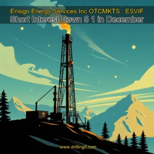 Read more about the article Ensign Energy Services Inc   OTCMKTS : ESVIF  Short Interest Down 5  1  in December