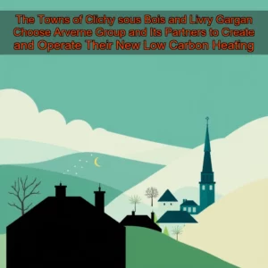 Read more about the article The Towns of Clichy  sous  Bois and Livry  Gargan Choose Arverne Group and Its Partners to Create and Operate Their New Low  Carbon Heating Network
