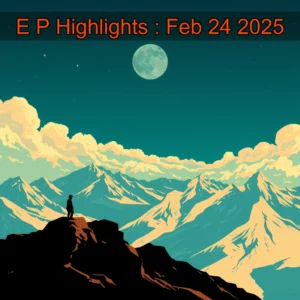 Read more about the article E  P Highlights : Feb  24  2025