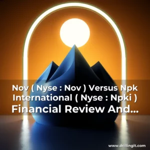 Read more about the article Nov ( Nyse : Nov ) Versus Npk International ( Nyse : Npki ) Financial Review And Comparison!