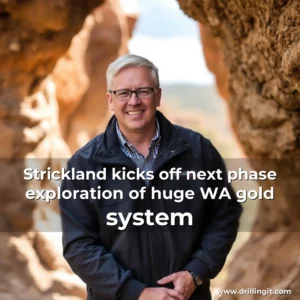 Read more about the article Strickland kicks off next phase exploration of huge WA gold system